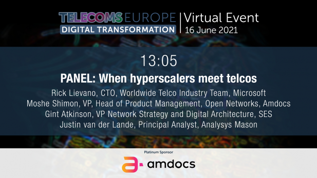 From Telecoms Europe Digital Transformation 2021
Day 2 - 16 June 2021
https://telecomseuropetransformation.com/
CLOSING KEYNOTE PANEL: When hyperscalers meet telcos
Sponsored by Amdocs
Panellists:
Rick Lievano, CTO, Worldwide Telco Industry Team, Microsoft
Moshe Shimon, VP, Head of Product Management, Open Networks, Amdocs
Gint Atkinson, VP Network Strategy and Digital Architecture, SES
Justin van der Lande, Principal Analyst, Analysys Mason
A partnership made in heaven or a finite life on the edge for telcos? Telcos and cloud providers are both customers and competitors, and the move to 5G commercialisation and private networks could increase their collaboration. Telecoms Europe Digital Transformation | Hyperscalers & telcos - Microsoft, Amdocs, SES, Analysys Ma